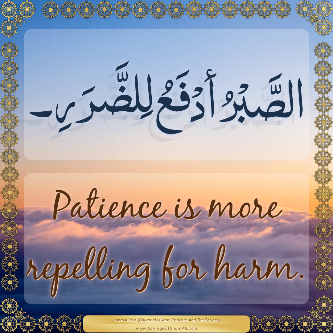 Patience is more repelling for harm.